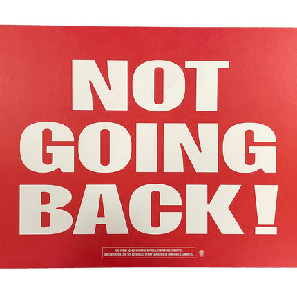 Chicago - "NOT GOING BACK!" 2024 DNC Sign